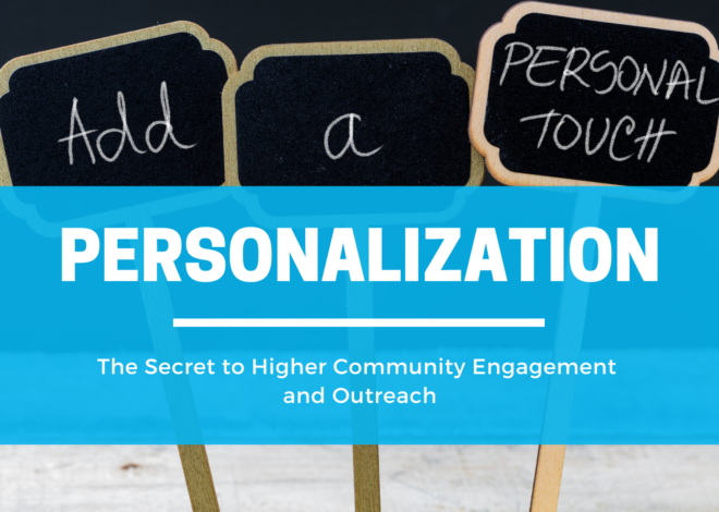 Personalization: The Secret to Higher Community Engagement and Outreach