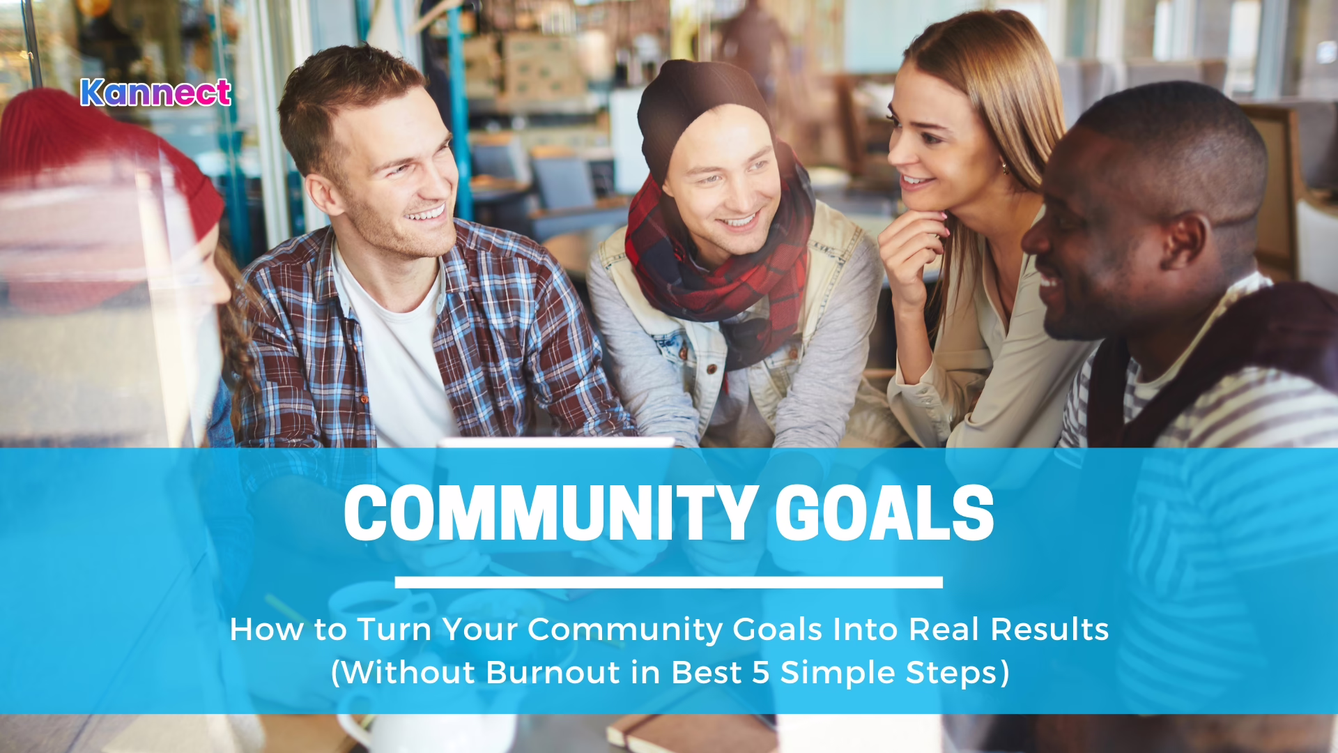 How to Turn Your Community Goals Into Real Results (Without Burnout in Best 5 Simple Steps)