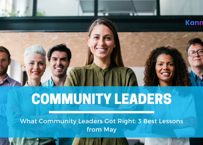 What Community Leaders Got Right: 3 Best Lessons from May