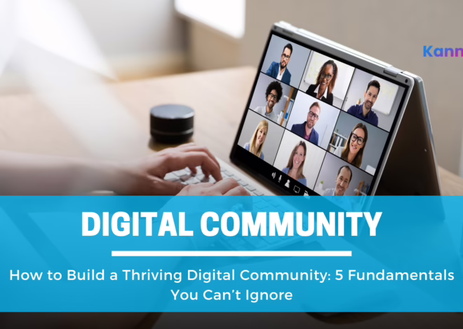 How to Build a Digital Community: 5 Fundamentals You Can’t Ignore