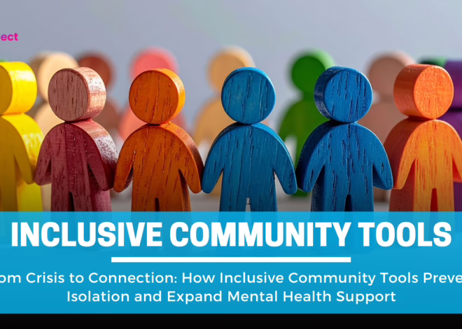 From Crisis to Connection: 3 Ways Community Tools Prevent Isolation and Expand Mental Health Support