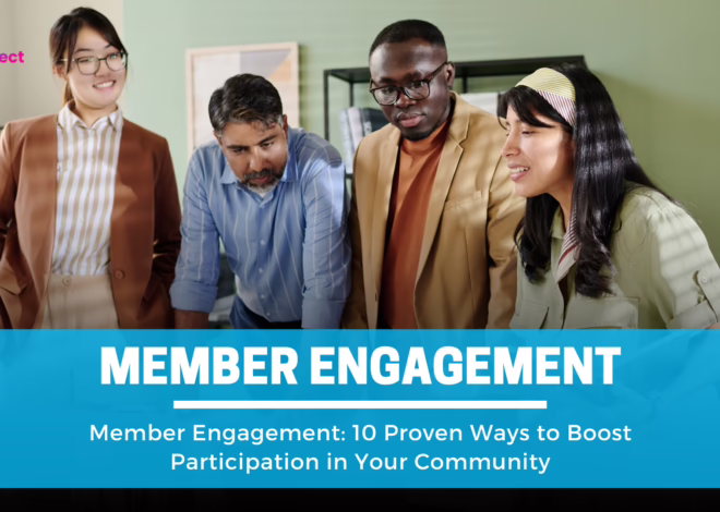 Member Engagement: 10 Steps to Build Active, Vibrant Communities